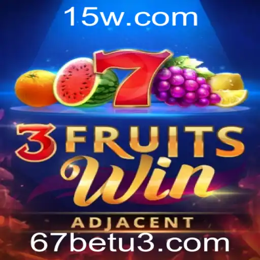 Tudo o Que Você Precisa Saber Sobre o Jogo 3FruitsWin da 67bet