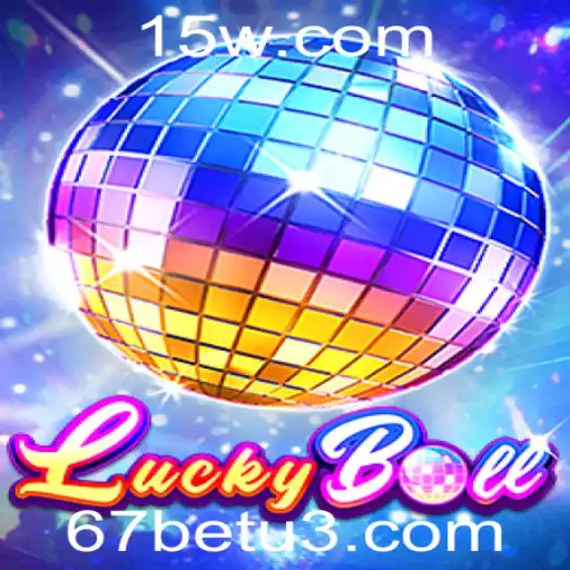Descubra o Mundo Emocionante de LuckyBall com 67bet